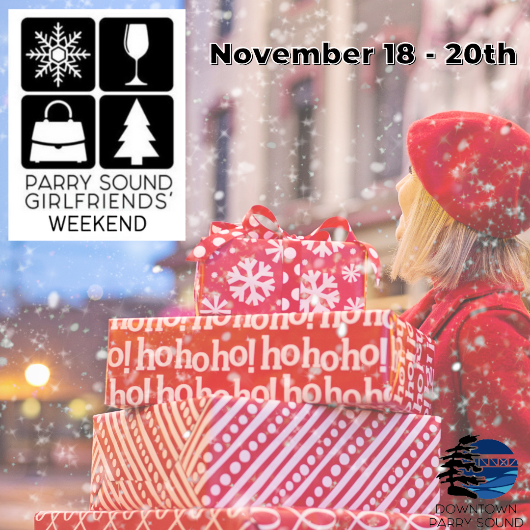 Parry Sound Girlfriends’ Weekend Nov 18th – 20th